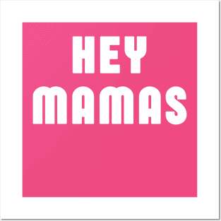 Hey Mamas Posters and Art